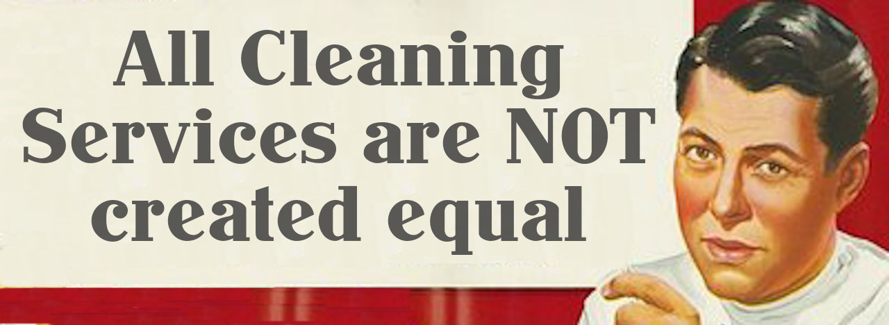 all-cleaning-services-are-not-created-equal